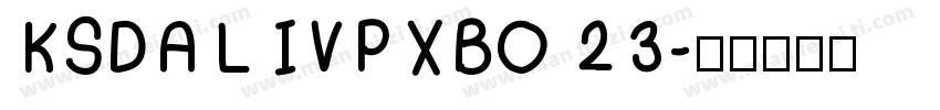 KSDALIVPXBO 23字体转换